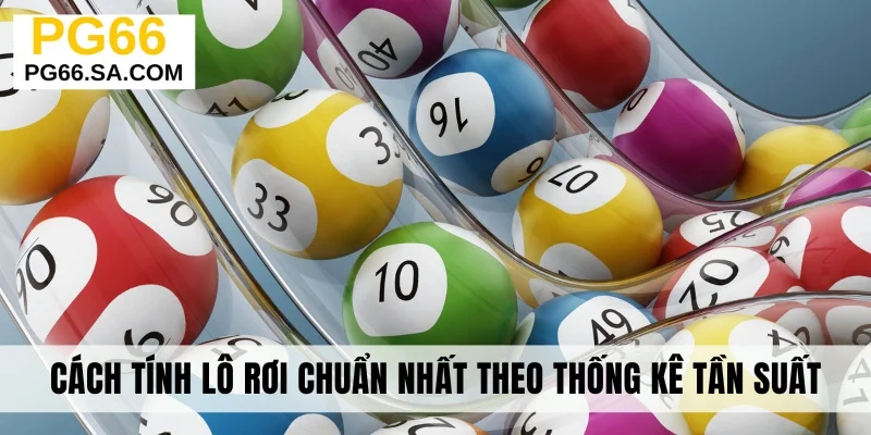 Cách tính lô rơi chuẩn nhất theo thống kê tần suất