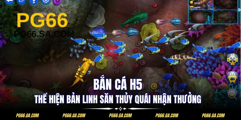 Bắn Cá H5 - Thể Hiện Bản Lĩnh, Săn Thủy Quái Nhận Thưởng Lớn