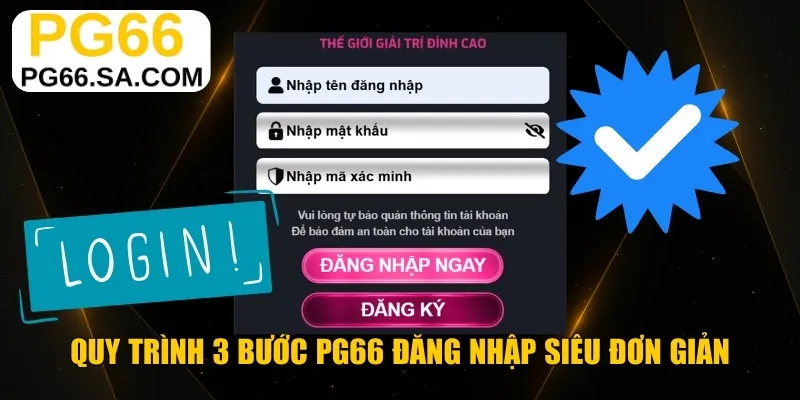 Quy trình 3 bước PG66 đăng nhập siêu đơn giản