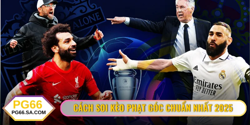 Cách Soi Kèo Phạt Góc Chuẩn Nhất Cho Tân Binh 2025